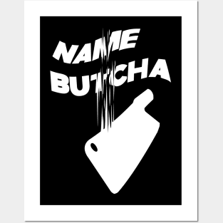 Name Butcha (White) Posters and Art